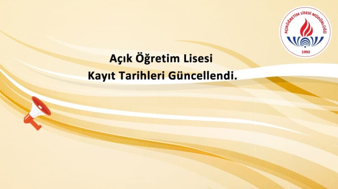 AÇIK ÖĞRETİM LİSESİ KAYIT TARİHLERİ GÜNCELLENDİ.